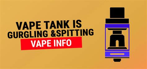 vape is spitting|Vape Tank is Gurgling and Spitting: 6 Ways to Fix